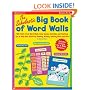 Scholastic Big Book of Word Walls: 100 Fresh & Fun Word Walls, Easy Games, Activities, and Teaching Tips to Help Kids Build Key Reading, Writing, Spelling Skills and More