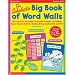 The Scholastic Big Book of Word Walls: 100 Fresh & Fun Word Walls, Easy Games, Activities, and Teaching Tips to Help Kids Build Key Reading, Writing,