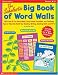 Book Scholastic Big Book of Word Walls: 100 Fresh & Fun Word Walls, Easy Games, Activities, and Teaching Tips to Help Kids Build Key Reading, Writing, Spel