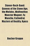 Stoner-Rock-Band: Queens of the Stone Age, the Melvins, Wolfmother, Monster Magnet, Fu Manchu, Cathedral, Masters of Reality, Kyuss