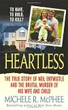 Heartless: The True Story of Neil Entwistle and the Cold Blooded Murder of his Wife and Child