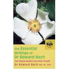The Essential Writings of Dr. Edward Bach