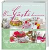 Wenn G�ste kommen: Deco-Ideen & Rezepte