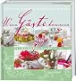 Wenn G�ste kommen: Deco-Ideen & Rezepte