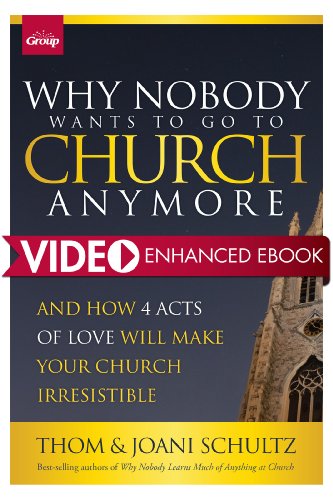 Why Nobody Wants to Go to Church Anymore: And How 4 Acts of Love Will Make Your Church Irresistible