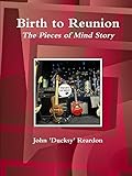 Birth to reunion : the pieces of mind story