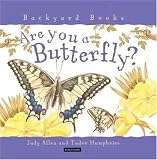 Are You a Butterfly? (Backyard Books)