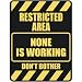 " RESTRICTED AREA NONE IS WORKING " PARKING SIGN