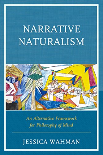Narrative Naturalism: An Alternative Framework for Philosophy of Mind