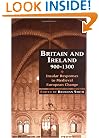 Britain and Ireland, 900-1300: Insular Responses to Medieval European Change