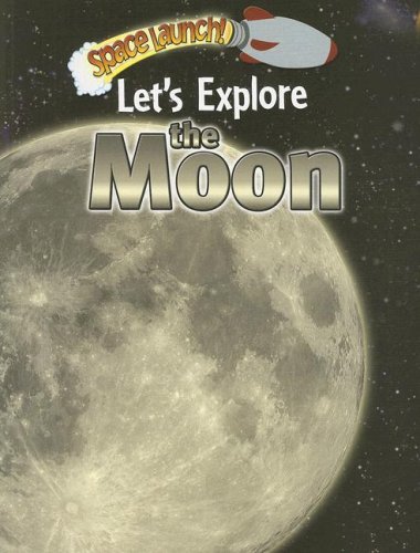 Let's Explore the Moon (Space Launch!)