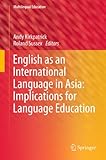 English as an international language in Asia : implications for language education