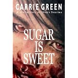 SUGAR IS SWEET ~ Carrie Green