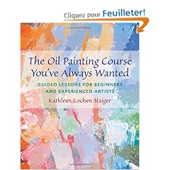 The Oil Painting Course You've Always Wanted: Guided Lessons for Beginners And Experienced Artists
