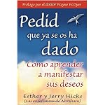 Pedid Que Ya Se Os Ha Dado: (Ask and It Is Given) book cover