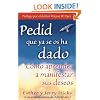 Pedid Que Ya Se Os Ha Dado: (Ask and It Is Given)