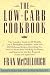 Books : Low-Carb Cookbook, The: The Complete Guide to the Healthy Low Carbohydrate Lifestyle--with Over 250 Delicious Recipes, Everything You Need to Know About ... the Pantry, and Sources for the Best Prep (Hardcover)