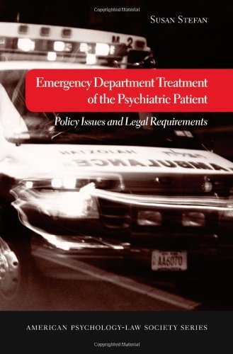 Emergency Department Treatment of the Psychiatric Patient: Policy Issues and Legal Requirements (American Psychology-Law Society Series) by Susan Stefan (2006-03-16)