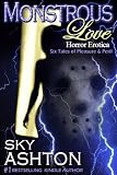 Monstrous Love (Six Tales of Pleasure and Peril)