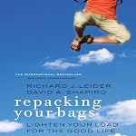 Repacking Your Bags: Lighten Your Load for the Good Life, Third Edition, Updated and Expanded | David A. Shapiro,Richard J. Leider