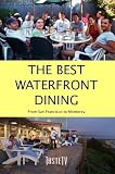 The Best Waterfront Dining: From San Francisco to Monterey