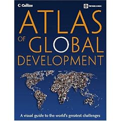 Atlas of Global Development: A Visual Guide to the World's Greatest Challenges (Atlas of Global Development)