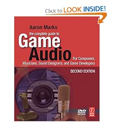 The Complete Guide to Game Audio, Second Edition: For Composers, Musicians, Sound Designers, Game Developers (Gama Network Series)
