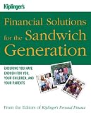 Kiplinger's Financial Solutions for the Sandwich Generation: Ensuring You Have Enough for You, Your Children, and Your Parents (Kiplinger's Personal Finance)
