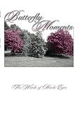 Butterfly Moments... the words of  Hawk Eyes