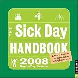 The Sick Day Handbook: 2008 Day-to-Day Calendar