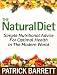 The Natural Diet: Simple Nutritional Advice For Optimal Health In The Modern World