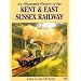 An Illustrated History of the Kent and East Sussex Railway