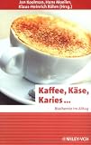 Kaffee, K&auml;se, Karies ...: Biochemie im Alltag (Erlebnis Wissenschaft) - 
