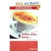 Kaffee, K�se, Karies ...: Biochemie im Alltag (Erlebnis Wissenschaft)