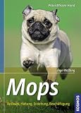 Mops: Auswahl, Haltung, Erziehung, Besch&auml;ftigung - Inge We&szlig;ling