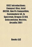 1982 Introductions: Compact Disc, Intel 80286, Ibm Pc Compatible, Commodore 64, Zx Spectrum, Dragon 32|64, Colecovision, Vectrex, Arcadia 2001