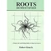 Roots Demystified: Change Your Gardening Habits to Help Roots Thrive