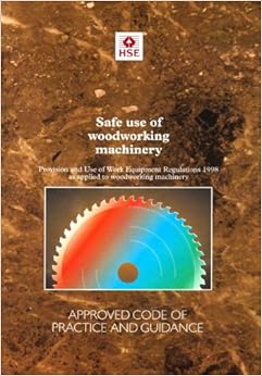 Safe Use of Woodworking Machinery: Provision and Use of Work Equipment