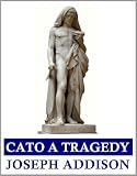Cato, a tragedy, by Mr. Addison.