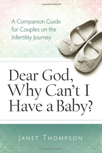 Acu/Leafwood Publishing Dear God, Why Can't I Have a Baby?: A Companion Guide for Women on the Infertility Journey