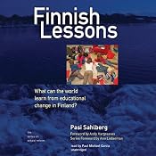 Finnish Lessons: What Can the World Learn from Educational Change in Finland? | [Pasi Sahlberg]