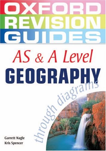 AS and A Level Geography through Diagrams (Oxford Revision Guides)