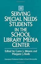 Serving Special Needs Students in the School Library Media Center