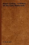 More details of book titled: Motor Cycling - A History Of The Early Motorcycle