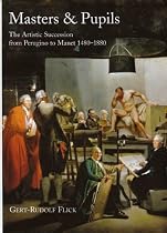 Masters & Pupils: The Artistic Succession from Perugino to Manet 1480-1880 (Hogarth Arts)