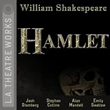 Hamlet (L.A. Theatre Works Audio Theatre Collections)