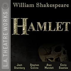 Hamlet (L.A. Theatre Works Audio Theatre Collections)