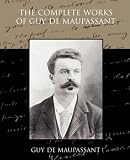 The Complete Works of Guy De Maupassant