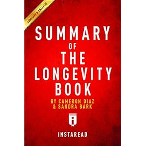 Summary of The Longevity Book: by Cameron Diaz and Sandra Bark | Includes Analysis