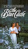 The Blue Castle (L.M. Montgomery Books)
